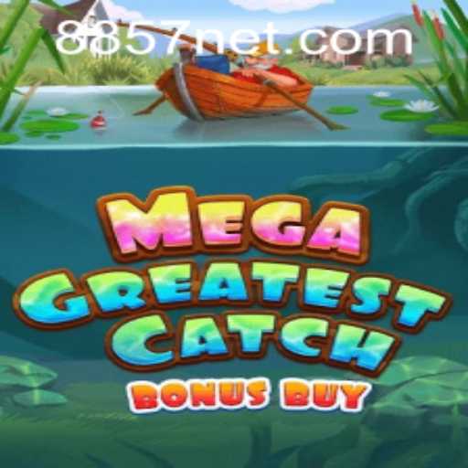 Discover the Thrills of MegaGreatestCatchBonusBuy and 8857 PH Login